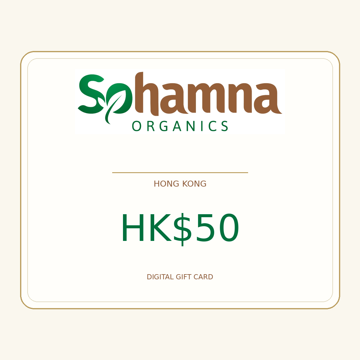 A digital gift card for Sohamna Organics, valued at HK$50, displayed on a light cream background with a thin gold border. The brand logo features green and brown text, with 'Sohamna' in brown and 'Organics' in green.